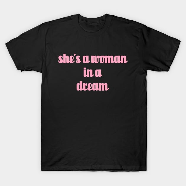 shes a woman in a dream // Pink Text T-Shirt by Velvet Earth